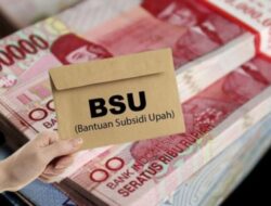 Cek Sekarang! Pemerintah Kembali Cairkan BSU Rp600 Ribu, Ini Syaratnya!